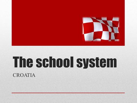 The school system CROATIA. How to become a teacher A 5 year college (magistrate -according to the Bologna concept; a magistrate of primary education )