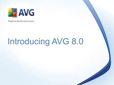Introducing AVG 8.0.  New User Interface - dramatically simplified navigation, intuitive and efficient  New High-Performance Scanning Engine – combined.