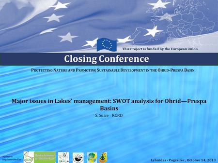 P ROTECTING N ATURE AND P ROMOTING S USTAINABLE D EVELOPMENT IN THE O HRID -P RESPA B ASIN Major issues in Lakes’ management: SWOT analysis for Ohrid—Prespa.