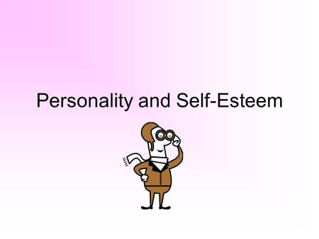 Personality and Self-Esteem. Paper Hunt: Find a half-sheet of white paper that is laying around the classroom (windowsill, table). You need 1 piece BEFORE.