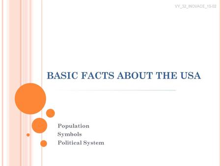BASIC FACTS ABOUT THE USA Population Symbols Political System VY_32_INOVACE_15-02.