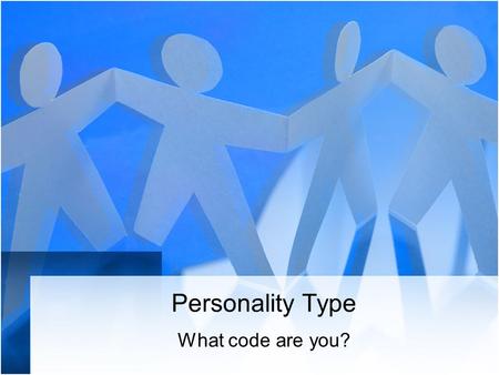 Personality Type What code are you?. Extraversion (E) or Introversion (I) These are two different attitudes to the world around us. When you are in the.