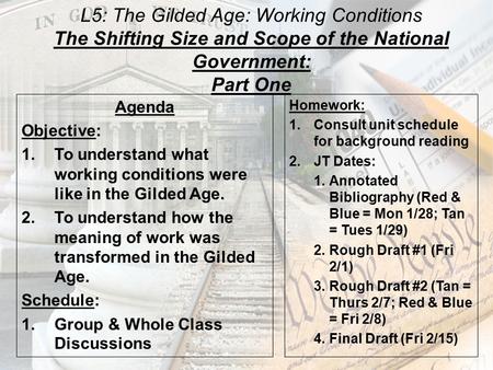 L5: The Gilded Age: Working Conditions The Shifting Size and Scope of the National Government: Part One Agenda Objective: 1.To understand what working.