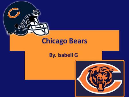 I chose the Chicago Bears because they are my favorite football team. I also chose them because I wanted to learn more about them.