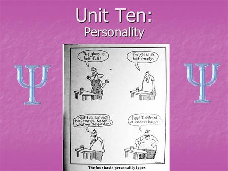 Unit Ten: Personality What is Personality? Definition Definition A relatively enduring set of behavioral, emotional and mental characteristics A relatively.