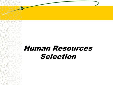 Human Resources Selection.