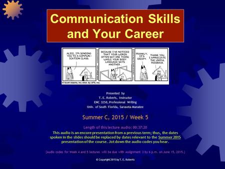 Communication Skills and Your Career Presented by T. E. Roberts, Instructor ENC 3250, Professional Writing Univ. of South Florida, Sarasota-Manatee Summer.