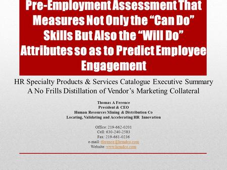 Pre-Employment Assessment That Measures Not Only the “Can Do” Skills But Also the “Will Do” Attributes so as to Predict Employee Engagement HR Specialty.