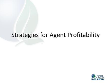 Strategies for Agent Profitability. Addendum to the Independent Contractor Agreement between sales associate and United Country-_____________ Can I pay.
