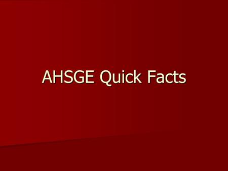 AHSGE Quick Facts.