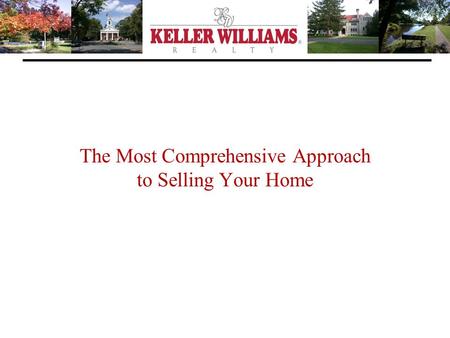 The Most Comprehensive Approach to Selling Your Home.