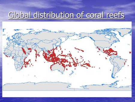 Global distribution of coral reefs