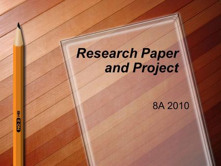 Research Paper and Project 8A 2010. “Those who cannot learn from history are doomed to repeat it.” - GEORGE SANTAYANA.