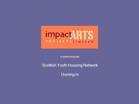 In partnership with Scottish Youth Housing Network Homing In.
