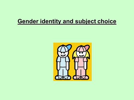 Gender identity and subject choice