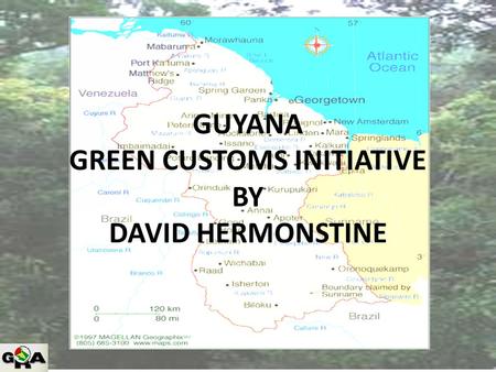 GUYANA GREEN CUSTOMS INITIATIVE BY DAVID HERMONSTINE.