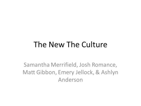 The New The Culture Samantha Merrifield, Josh Romance, Matt Gibbon, Emery Jellock, & Ashlyn Anderson.