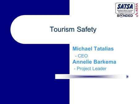 Tourism Safety Michael Tatalias - CEO Annelie Barkema - Project Leader.