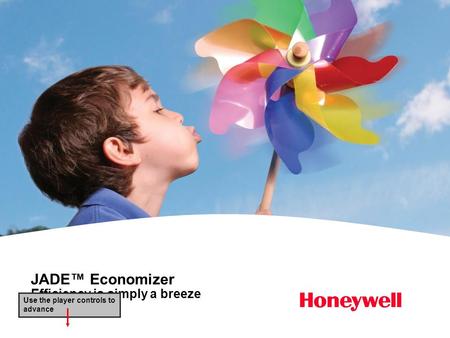JADE™ Economizer Efficiency is simply a breeze Use the player controls to advance.