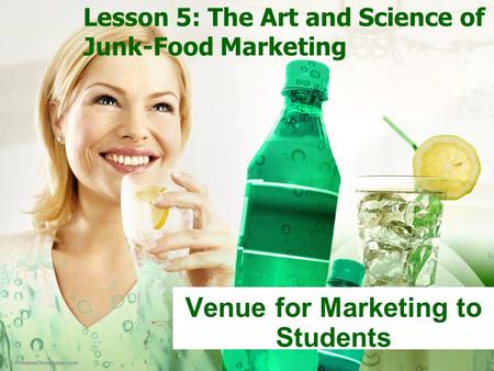 Lesson 5: The Art and Science of Junk-Food Marketing