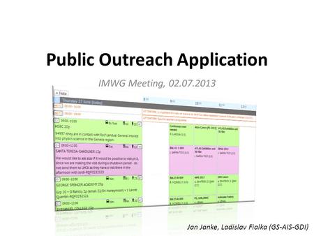 Public Outreach Application IMWG Meeting, 02.07.2013 Jan Janke, Ladislav Fialka (GS-AIS-GDI)