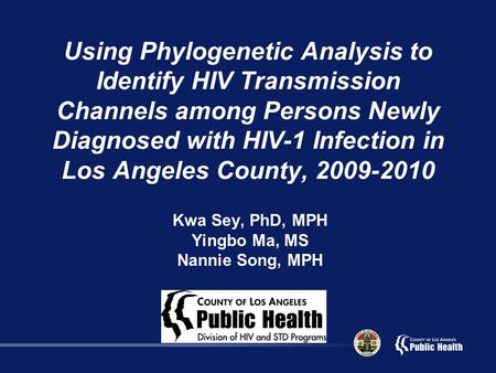 Using Phylogenetic Analysis to Identify HIV Transmission Channels among Persons Newly Diagnosed with HIV-1 Infection in Los Angeles County, 2009-2010 Kwa.