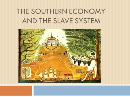 THE SOUTHERN ECONOMY AND THE SLAVE SYSTEM.  Cotton belt formed when farmers switched from less profitable crops to cotton  Stretched from South Carolina.