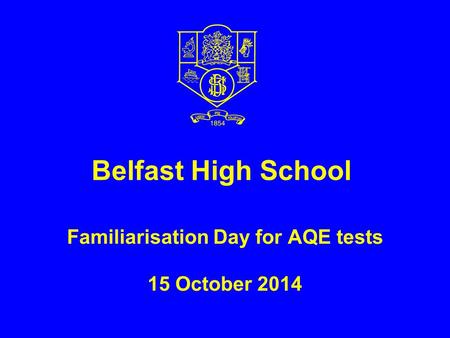 Belfast High School Familiarisation Day for AQE tests 15 October 2014.