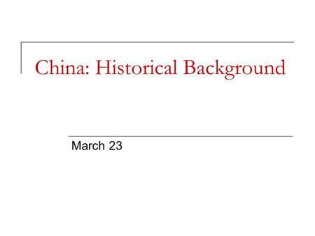 China: Historical Background March 23. Overview Europe, Japan and the ‘unequal treaties’ with China 1911 Revolution created Republic Civil war ends in.