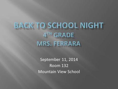 September 11, 2014 Room 132 Mountain View School.