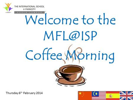 Welcome to the Coffee Morning Thursday 6 th February 2014.