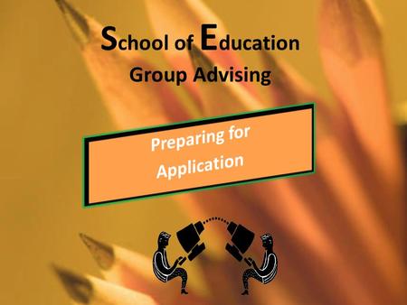 S chool of E ducation Group Advising. Program Completion Information Elementary 130 credits 2.5 overall GPA 67 credits General Education 63 credits Education.