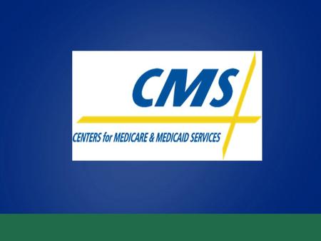 Overview of CMS CMS Headquarters DHHS Secretary Kathleen Sebelius.