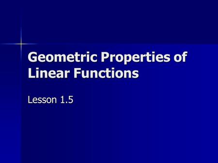 Geometric Properties of Linear Functions Lesson 1.5.