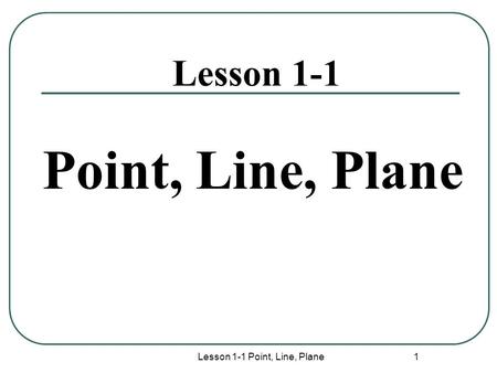 Lesson 1-1 Point, Line, Plane