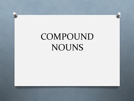 COMPOUND NOUNS. A compound noun is a noun that is made up of two or more words. Most compound nouns in English are formed by nouns modified by other nouns.