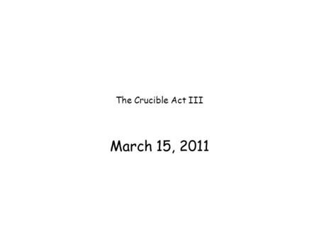 The Crucible Act III March 15, 2011.