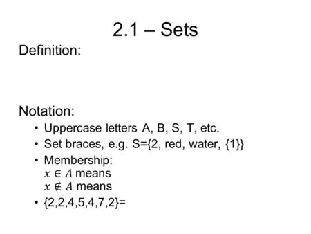 2.1 – Sets. Examples: Set-Builder Notation Using Set-Builder Notation to Make Domains Explicit Examples.