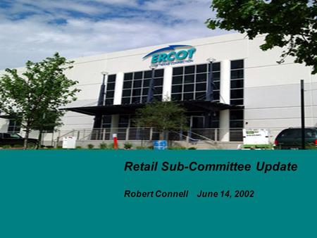 Retail Sub-Committee Update Robert Connell June 14, 2002.