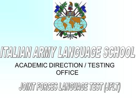ACADEMIC DIRECTION / TESTING OFFICE. Language proficiency scale 0 No practical proficiency 1 Elementary 2 Fair Limited working 3 Good Minimum professional.
