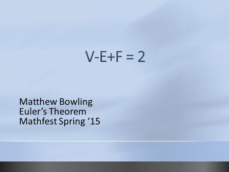 Matthew Bowling Euler’s Theorem Mathfest Spring ‘15.