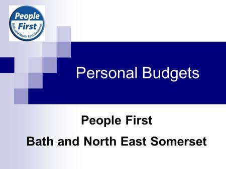 Personal Budgets People First Bath and North East Somerset.