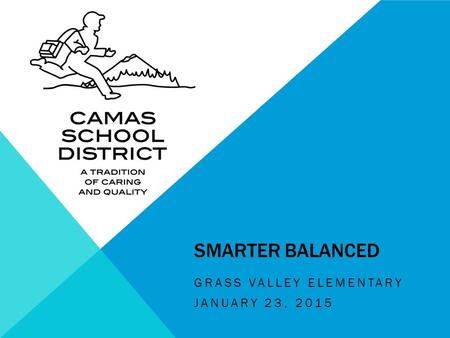 Smarter Balanced Grass Valley Elementary January 23, 2015.