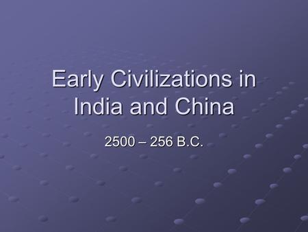 Early Civilizations in India and China