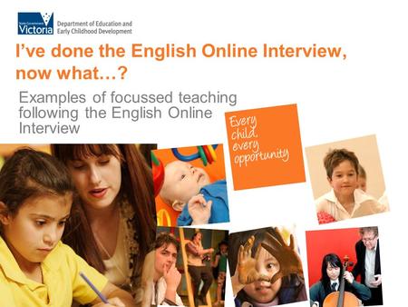 I’ve done the English Online Interview, now what…? Examples of focussed teaching following the English Online Interview.