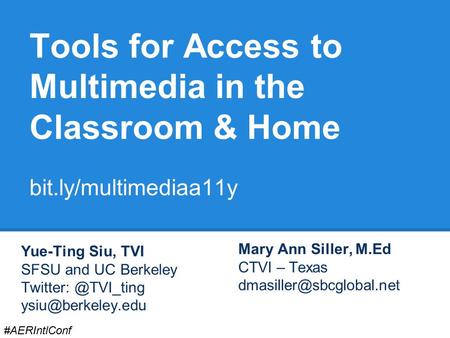 Tools for Access to Multimedia in the Classroom & Home bit.ly/multimediaa11y Yue-Ting Siu, TVI SFSU and UC Berkeley