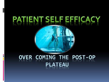  Patient’s report feeling like they “plateau,” or stop making gains due to comfort level or commitment  Focus is on the negative and pain rather than.