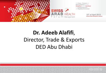 1 Dr. Adeeb Alafifi, Director, Trade & Exports DED Abu Dhabi.