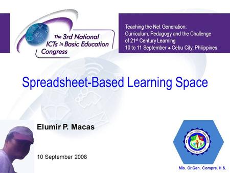 Spreadsheet-Based Learning Space Teaching the Net Generation: Curriculum, Pedagogy and the Challenge of 21 st Century Learning 10 to 11 September  Cebu.