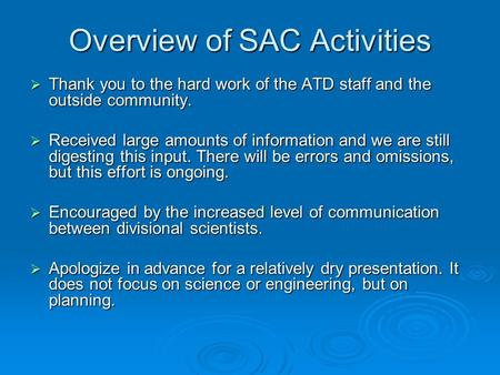 Overview of SAC Activities  Thank you to the hard work of the ATD staff and the outside community.  Received large amounts of information and we are.